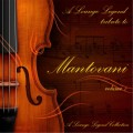 Buy Mantovani - A Lounge Legend Tribute To Mantovani Mp3 Download