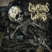 Purchase Cancerous Womb - Born Of A Cancerous Womb