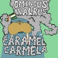 Buy Caramel Carmela - Ominous Walrus Mp3 Download