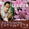 Buy Geraldo & His Orchestra - I Bring To You Sweet Music Mp3 Download