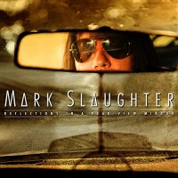 Purchase Mark Slaughter - Reflections In A Rear View Mirror