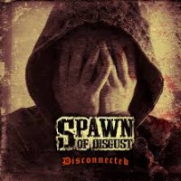 Purchase Spawn Of Disgust - Disconnected (EP)