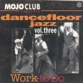 Buy VA - Mojo Club: Dancefloor Jazz Vol. 3 (Work To Do) Mp3 Download