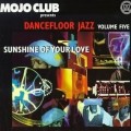 Buy VA - Mojo Club: Dancefloor Jazz Vol. 5 (Sunshine Of Your Love) Mp3 Download