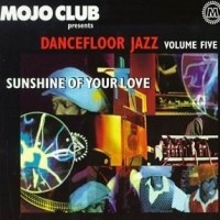 Purchase VA - Mojo Club: Dancefloor Jazz Vol. 5 (Sunshine Of Your Love)