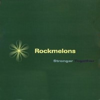 Purchase Rockmelons - Stronger Together (MCD)