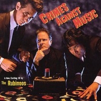 Purchase The Rubinoos - Crimes Against Music