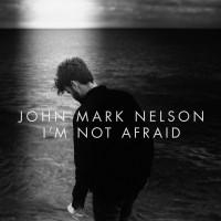 Purchase John Mark Nelson - I'm Not Afraid