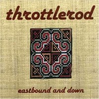 Purchase Throttlerod - Eastbound And Down