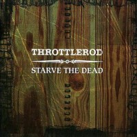 Purchase Throttlerod - Starve The Dead (EP)