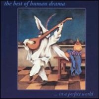 Purchase Human Drama - Best Of Human Drama...In A Perfect World