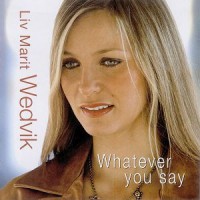 Purchase Liv Marit Wedvik - Whatever You Say