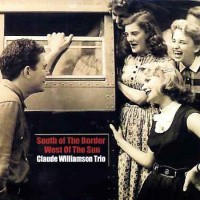 Purchase Claude Williamson Trio - South Of The Border West Of The Sun
