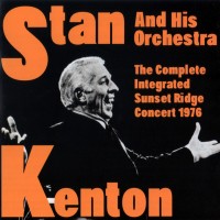Purchase Stan Kenton - The Complete Integrated Sunset Ridge Concert 1976 (Vinyl) CD1