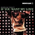 Buy VA - Mojo Club Dancefloor Jazz Vol. 13 (If You Want My Love) Mp3 Download