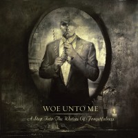 Purchase Woe Unto Me - A Step Into The Waters Of Forgetfulness