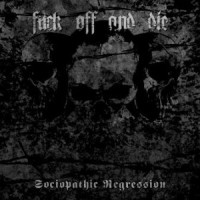 Purchase Fuck Off And Die! - Sociopathic Regression