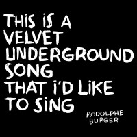 Purchase Rodolphe Burger - This Is A Velvet Underground Song That I'd Like To Sing