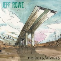 Purchase Jeff Rowe - Bridges / Divides