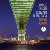 Purchase Charlie Haden & Gonzalo Rubalcaba - Tokyo Adagio
