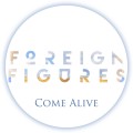 Buy Foreign Figures - Come Alive (EP) Mp3 Download