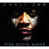 Purchase Chali 2Na - Fish Outta Water