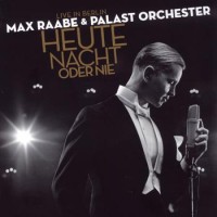 Purchase Max Raabe & Palast Orchester - Heute Nacht Oder Nie: Live In Berlin