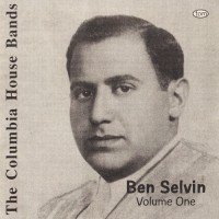 Purchase Ben Selvin - The Columbia House Bands: Ben Selvin Vol. 1