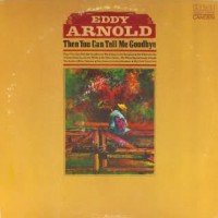 Purchase Eddy Arnold - Then You Can Tell Me Goodbye (Vinyl)