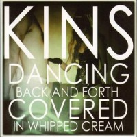 Purchase Kins - Dancing Back And Forth, Covered In Whipped Cream (EP)