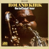 Purchase Roland Kirk - The Inflated Tear (Vinyl)