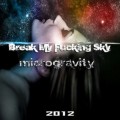 Buy Break My Fucking Sky - Microgravity Mp3 Download