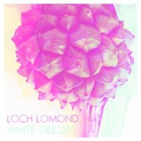 Purchase Loch Lomond - White Dresses (EP)