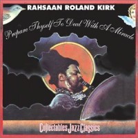 Purchase Roland Kirk - Prepare Thyself To Deal With A Miracle (Vinyl)