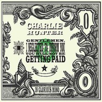 Purchase Charlie Hunter - Gentlemen, I Neglected To Inform You You Will Not Be Getting Paid