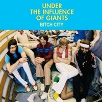 Purchase Under The Influence Of Giants - Bitch City