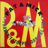 Purchase Pat & Mick - I Haven't Stopped Dancing Yet (MCD)