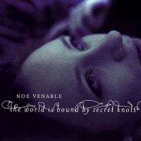 Purchase Noe Venable - The World Is Bound By Secret Knots