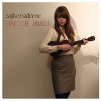Purchase Sophie Madeleine - Love. Life. Ukulele