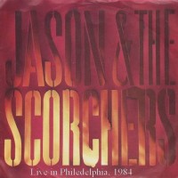 Purchase Jason & The Scorchers - Live In Philadelphia (Vinyl)