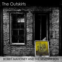 Purchase Bobby Mahoney And The Seventh Son - The Outskirts