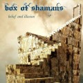 Buy Box Of Shamans - Belief And Illusion Mp3 Download