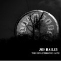 Buy Joe Bailey - The End Comes Too Late Mp3 Download