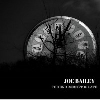 Purchase Joe Bailey - The End Comes Too Late