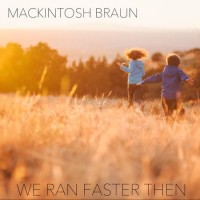 Purchase Mackintosh Braun - We Ran Faster Then (CDS)