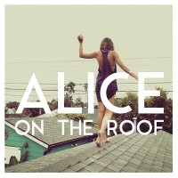 Purchase Alice On The Roof - Easy Come Easy Go