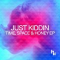 Buy Just Kiddin - Time, Space & Honey (EP) Mp3 Download