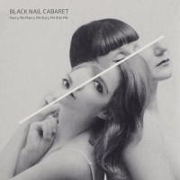 Purchase Black Nail Cabaret - Harry Me Marry Me Bury Me Bite Me