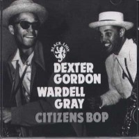 Purchase Dexter Gordon - Citizens Bop (With Wardel Gray)