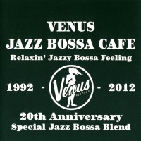 Purchase VA - Venus Jazz Bossa Cafe: Relaxin' Jazzy Bossa Feeling CD1